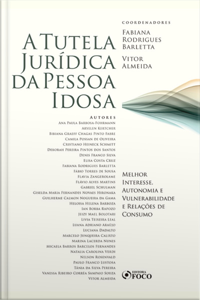 A Tutela Jurídica Da Pessoa Idosa : Melhor Interesse, Autonomia E Vulnerabilidade E Relações De Consumo - 1 Ed - 2020.