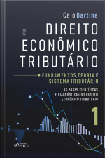 Direito Econômico Tributário: Fundamentos, Teoria E Sistema Tributário – Vol 01 - 1ed - 2026