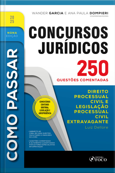 Como Passar Em Concursos Jurídicos - 9ª Ed - 2025: Direito Processual Civil E Legislação Processual Civil Extravagante - 250 Questões Comentadas
