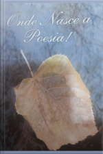 Onde Nasce A Poesia!