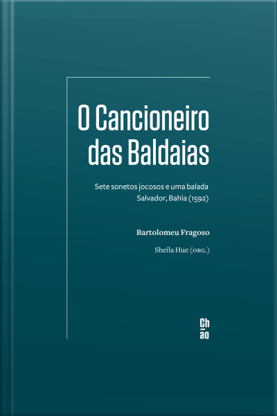 O Cancioneiro Das Baldaias: Sete Sonetos Jocosos E Uma Balada — Salvador, Bahia (1592)