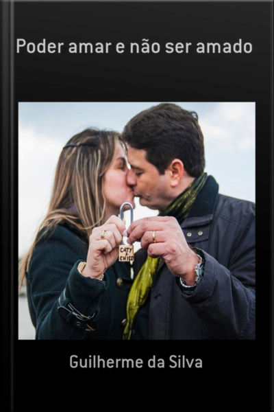 Poder Amar E Não Ser Amado