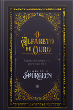 O Alfabeto De Ouro: Lições Do Salmo 119 Para Sua Vida