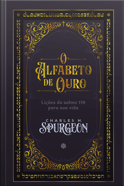O Alfabeto De Ouro: Lições Do Salmo 119 Para Sua Vida