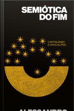 Semiótica Do Fim: Capitalismo E Apocalipse