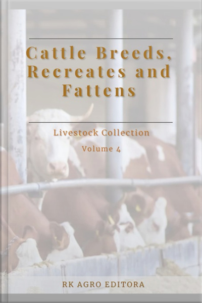 Cattle Breeds, Recreates And Fattens