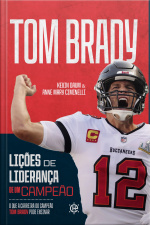 Lições De Liderança De Um Campeão: O Que A Carreira Do Campeão Tom Brady Pode Ensinar