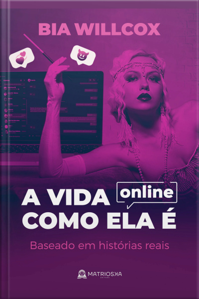 A Vida Online Como Ela É: Baseado Em Histórias Reais