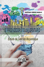 Empreendedorismo Universitário: Estudo De Caso Em Moçambique