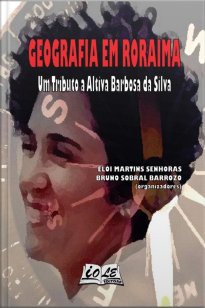 Geografia Em Roraima: Um Tributo A Altiva Barbosa Da Silva
