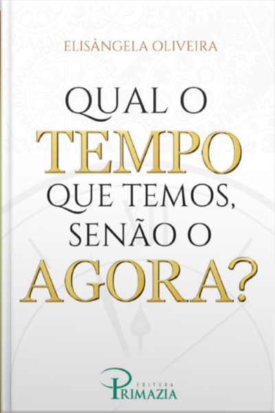 Qual O Tempo Que Temos, Senão O Agora