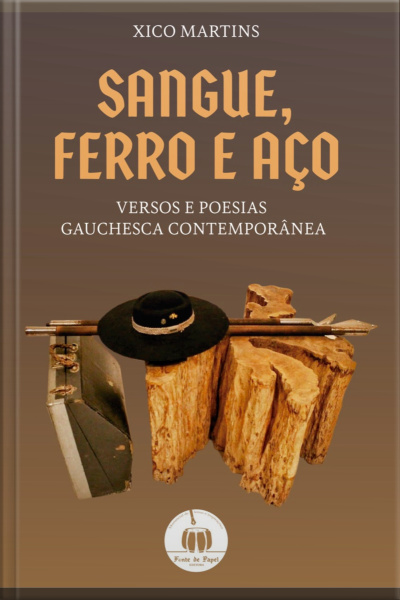 Sangue, Ferro E Aço.: Versos E Poesias Gauchesca Contemporânea.
