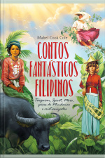 Contos Fantásticos Filipinos: Tinguian, Igorot, Moro, Povos De Mindanau E Cristianizados