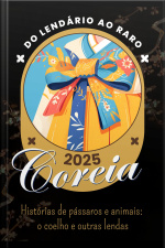 Historias De Pássaros E Animais, O Coelho E Outras Lendas: Contos Fantásticos Da Coreia