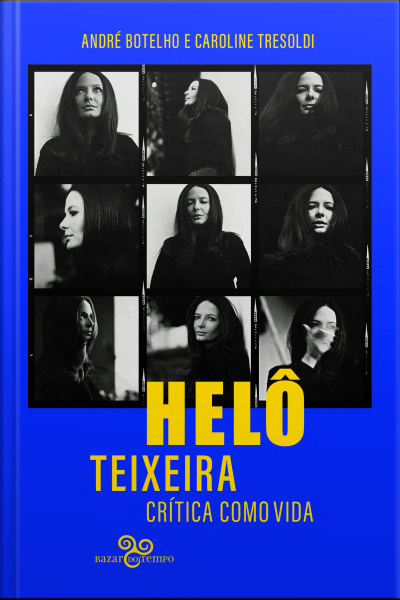Helô Teixeira: Crítica Como Vida