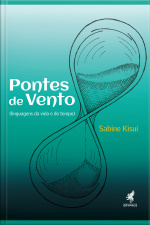 Pontes De Vento: Linguagens Da Vida E Do Tempo