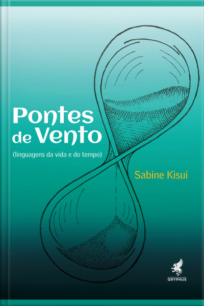 Pontes De Vento: Linguagens Da Vida E Do Tempo