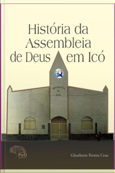 História Da Assembleia De Deus Em Icó