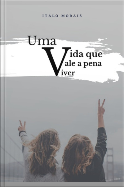 Uma Vida Que Vale A Pena Viver