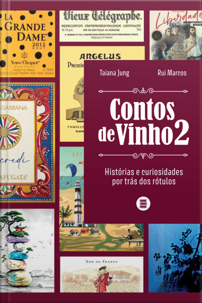 Contos De Vinho 2: Histórias E Curiosidades Por Trás Dos Rótulos