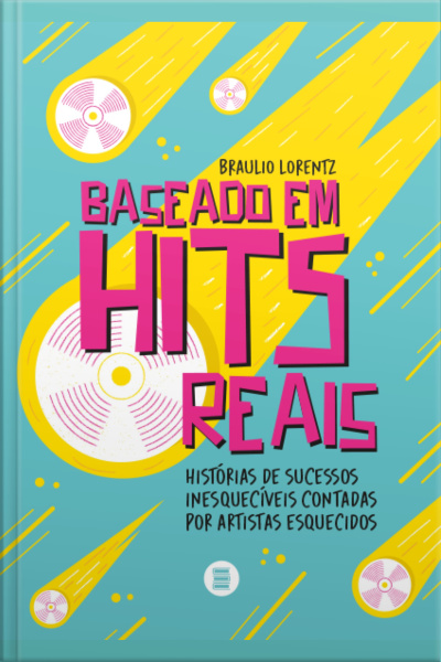 Baseado Em Hits Reais: Histórias De Sucessos Inesquecíveis Contadas Por Artistas Esquecidos