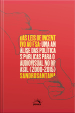 Das Leis De Incentivo Ao Fsa: Uma Análise Das Políticas Públicas Para O Audiovisual No Brasil (2000-2015)