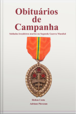 Obituários De Campanha: Soldados Brasileiros Mortos Na Segunda Guerra Mundial