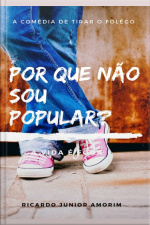 Por Que Não Sou Popular?