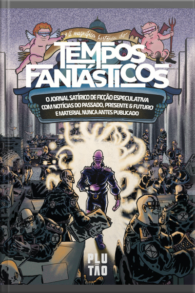 A Magnífica História Do Tempos Fantásticos: O Jornal Satírico De Ficção Especulativa Com Notícias Do Passado, Presente  Futuro E Material Nunca Antes Publicado