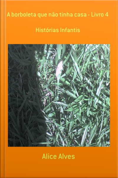 A Borboleta Que Não Tinha Casa - Livro 4