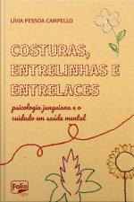 Costuras, Entrelinhas E Entrelaces: Psicologia Junguiana E O Cuidado Em Saúde Mental