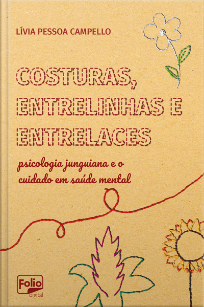 Costuras, Entrelinhas E Entrelaces: Psicologia Junguiana E O Cuidado Em Saúde Mental