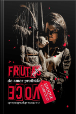 Frutas Podres Do Amor Proibido E A Eterna Dependência De Você