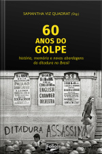 60 Anos Do Golpe: História, Memória E Novas Abordagens Da Ditadura No Brasil
