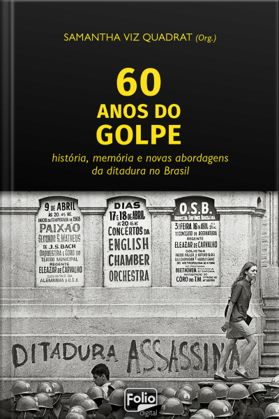 60 Anos Do Golpe: História, Memória E Novas Abordagens Da Ditadura No Brasil