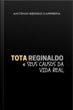 Tota Reginaldo E Seus Causos Da Vida Real