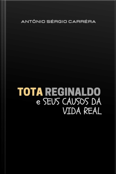 Tota Reginaldo E Seus Causos Da Vida Real