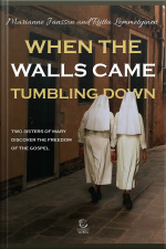 When The Walls Came Tumbling Down - Ebook: Two Sisters Of Mary Discover The Freedom Of The Gospel