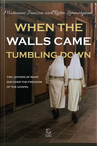 When The Walls Came Tumbling Down - Ebook: Two Sisters Of Mary Discover The Freedom Of The Gospel