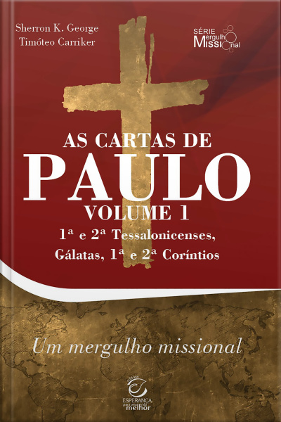 As Cartas De Paulo - Vol. 1 - 1ª E 2ª Tessalonicenses, Gálatas, 1ª E 2ª Coríntios - Ebook: Comentário Com Perguntas Para Reflexão E Ação