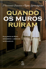 Quando Os Muros Ruíram - Ebook: Duas Irmãs De Maria Descobrem A Liberdade Do Evangelho