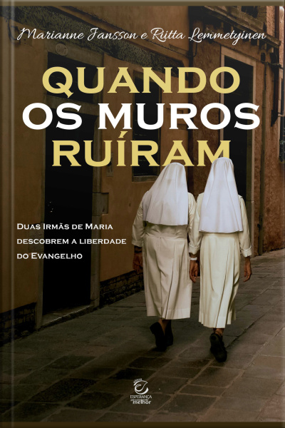 Quando Os Muros Ruíram - Ebook: Duas Irmãs De Maria Descobrem A Liberdade Do Evangelho