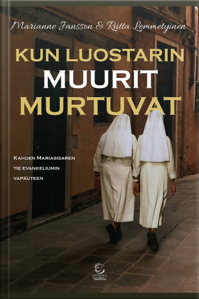 Kun Luostarin Muurit Murtuvat - Ebook: Kahden Mariasisaren Tie Evankeliumin Vapauteen