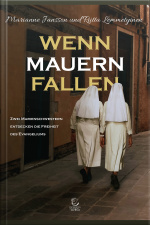 Wenn Mauern Fallen - Ebook: Zwei Marienschwestern Entdecken Die Freiheit Des Evangeliums