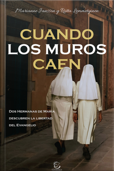 Cuando Los Muros Caen - Ebook: Dos Hermanas De Maria Descubren La Libertad Del Evangelio