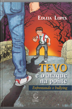 Tevo E O Ataque Na Ponte - Ebook: Enfrentando O Bullying