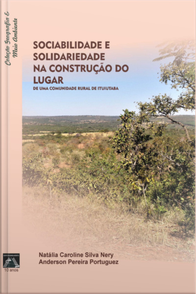 Sociabilidade E Solidariedade Na Construção Do Lugar De Uma Comunidade Rural De Ituiutaba