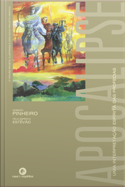 Apocalipse: Uma Interpretação Espírita Das Profecias