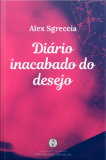 Diário Inacabado Do Desejo