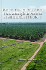 Dendeicultura, Política Pública E Transformação Da Paisagem Na Microrregião De Tomé-açu